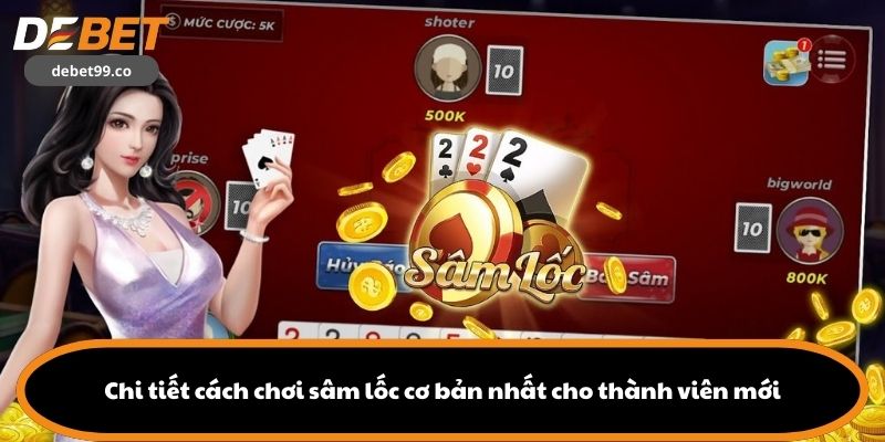 Chi tiết cách chơi sâm lốc cơ bản nhất cho thành viên mới