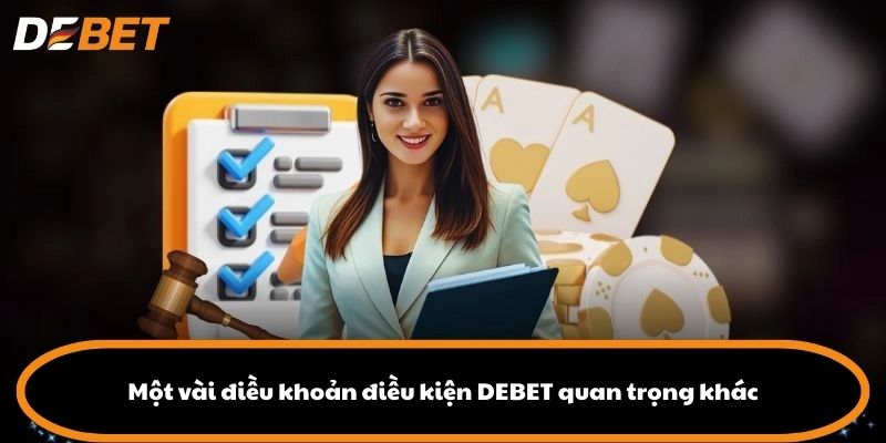 Một vài điều khoản điều kiện DEBET quan trọng khác
